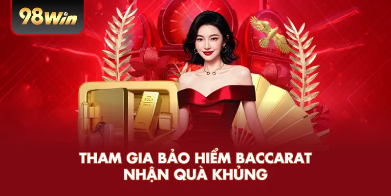 Tham gia bảo hiểm Baccarat nhận quà khủng